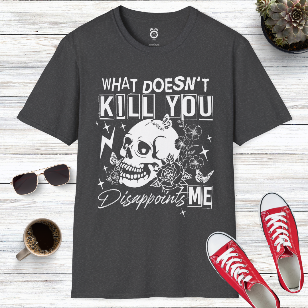 What Doesn’t Kill You Disappoints Me Skull T-Shirt