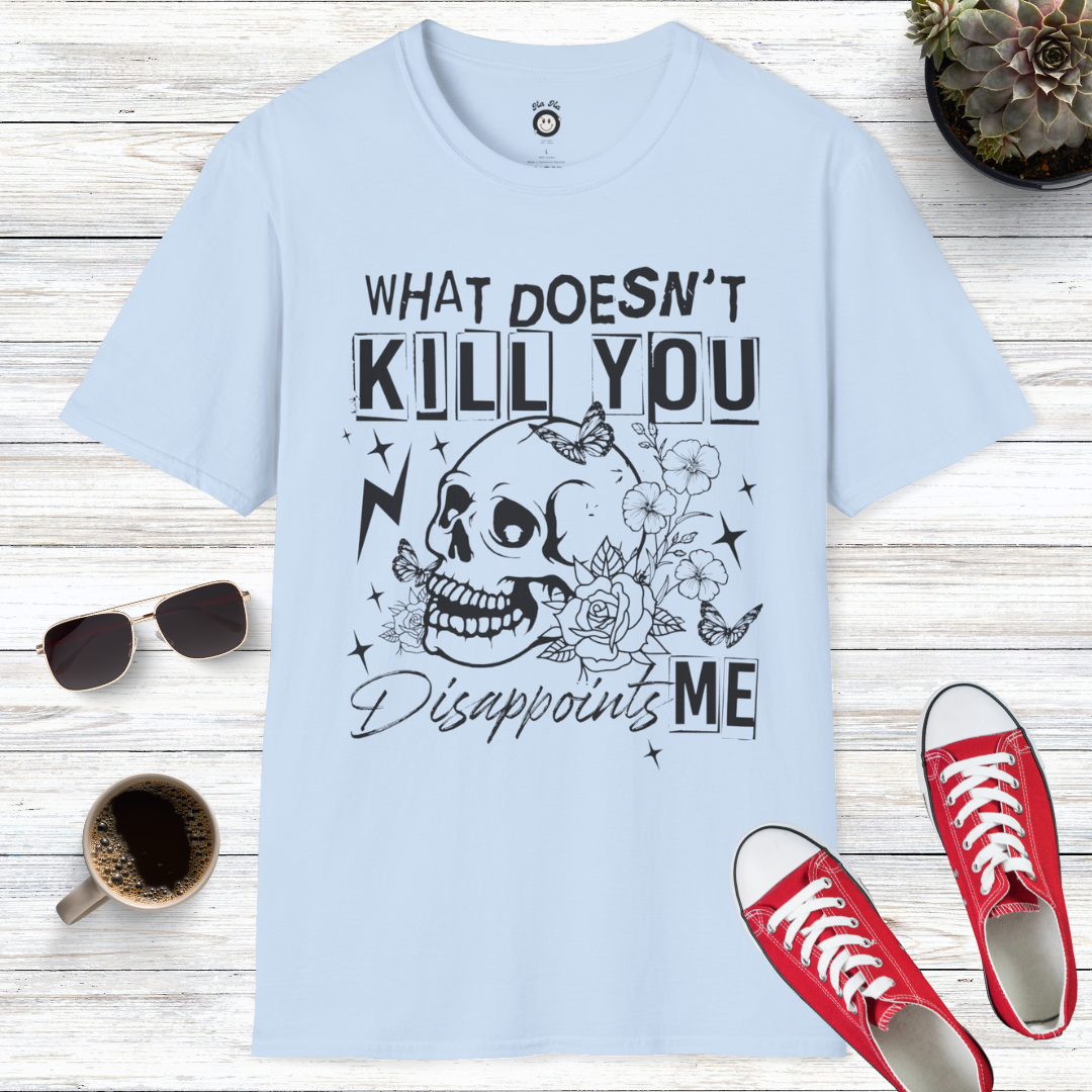 What Doesn’t Kill You Disappoints Me Skull T-Shirt