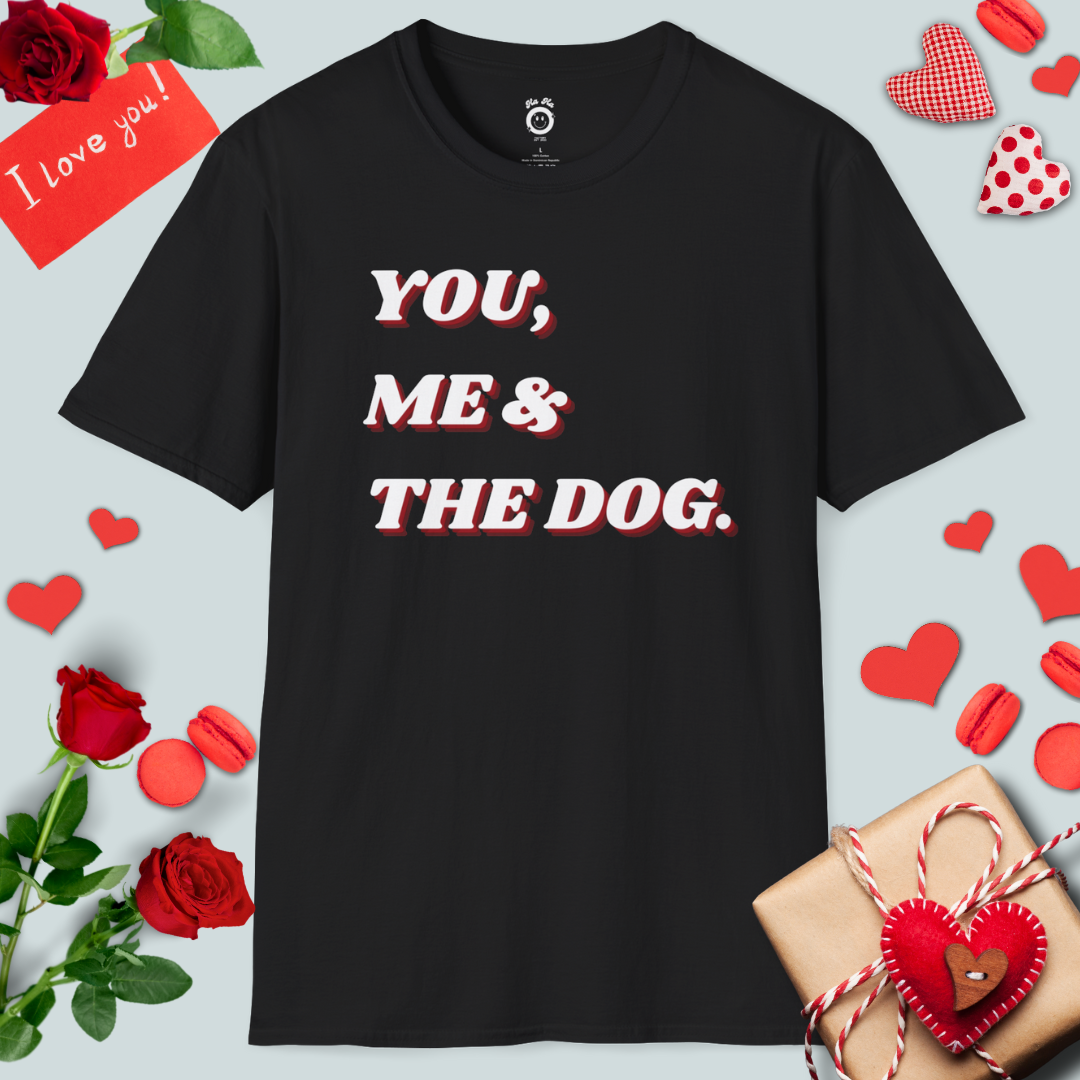 You, Me & The Dog T-Shirt