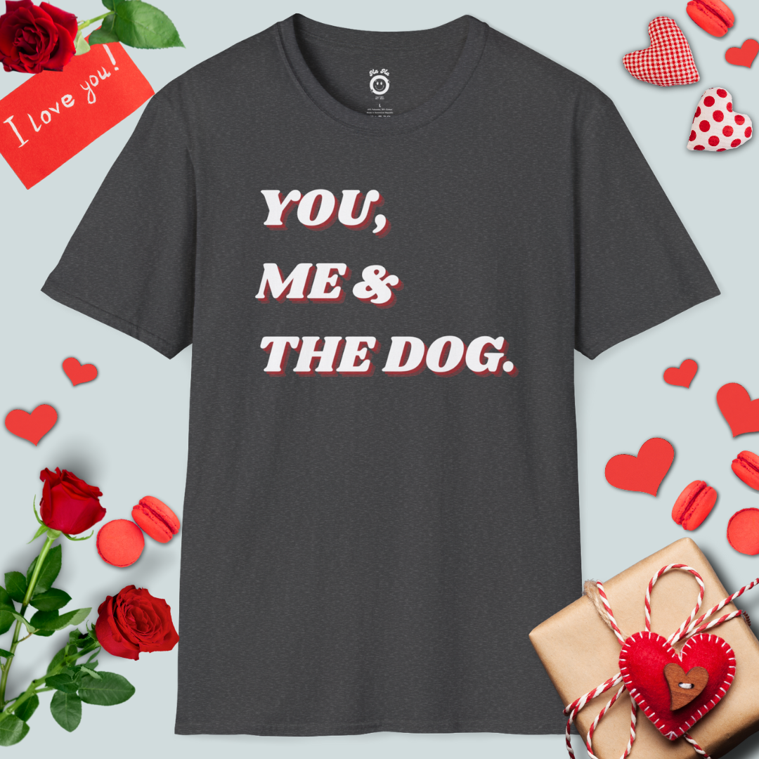 You, Me & The Dog T-Shirt