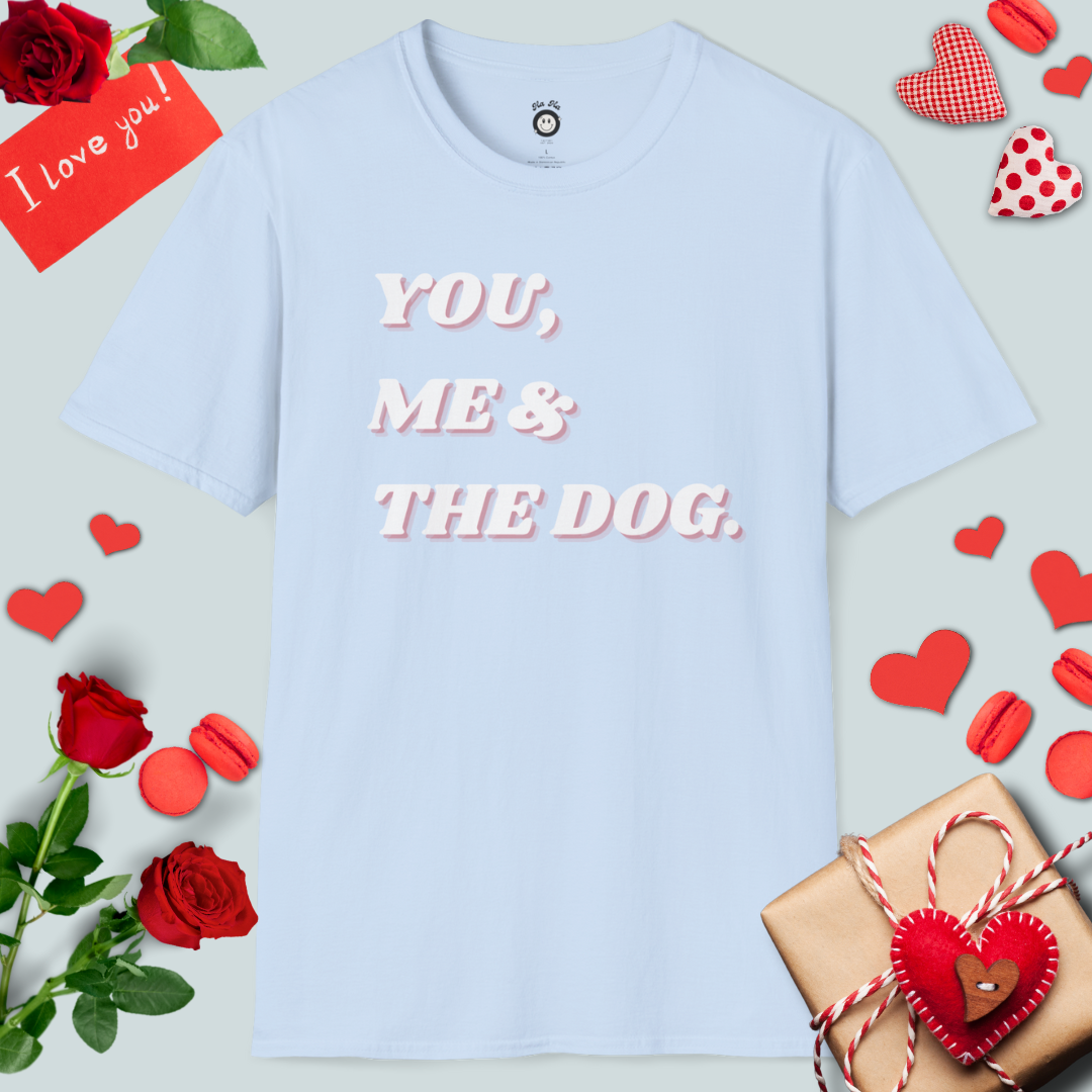 You, Me & The Dog T-Shirt